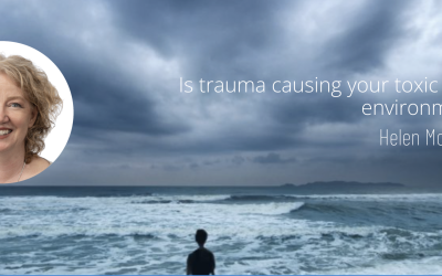 Is trauma causing your toxic work environment?